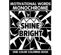 Motivational Words Monochrome Coloring Book: One Color Coloring Book for Adults and Teens to Relax, Relieve Stress, and Enjoy Inspiring Quote Art