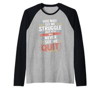Motivational You May See Me Struggle, Inspiration Saying Men Camiseta Manga Raglan