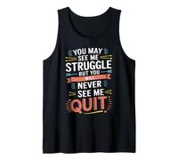 Motivational You May See Me Struggle, Inspiration Saying Men Camiseta sin Mangas