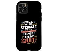 Motivational You May See Me Struggle, Inspiration Saying Men Carcasa para iPhone 11 Pro