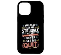 Motivational You May See Me Struggle, Inspiration Saying Men Carcasa para iPhone 12 Pro MAX