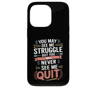 Motivational You May See Me Struggle, Inspiration Saying Men Carcasa para iPhone 13 Pro