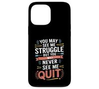 Motivational You May See Me Struggle, Inspiration Saying Men Carcasa para iPhone 13 Pro MAX