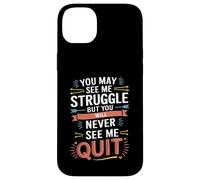 Motivational You May See Me Struggle, Inspiration Saying Men Carcasa para iPhone 14 Plus