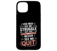Motivational You May See Me Struggle, Inspiration Saying Men Carcasa para iPhone 15 Plus