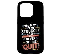 Motivational You May See Me Struggle, Inspiration Saying Men Carcasa para iPhone 15 Pro