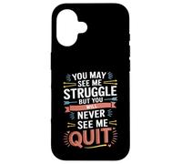 Motivational You May See Me Struggle, Inspiration Saying Men Carcasa para iPhone 16