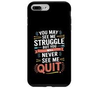 Motivational You May See Me Struggle, Inspiration Saying Men Carcasa para iPhone 7 Plus/8 Plus