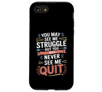 Motivational You May See Me Struggle, Inspiration Saying Men Carcasa para iPhone SE (2020) / 7/8