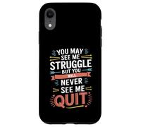 Motivational You May See Me Struggle, Inspiration Saying Men Carcasa para iPhone XR