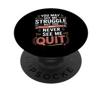 Motivational You May See Me Struggle, Inspiration Saying Men PopSockets PopGrip Adhesivo