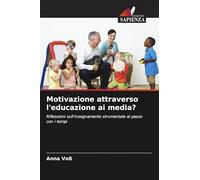 Motivazione attraverso l'educazione ai media?: Riflessioni sull'insegnamento strumentale al passo con i tempi