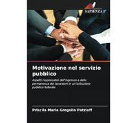 Motivazione nel servizio pubblico: Aspetti responsabili dell'ingresso e della permanenza dei lavoratori in un'istituzione pubblica federale