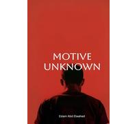 Motive Unknown: 100 True Stories of Crimes Without Explanation (Crime and Mystery)