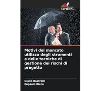 Motivi del mancato utilizzo degli strumenti e delle tecniche di gestione dei rischi di progetto