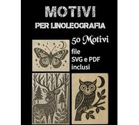 Motivi di Linoleografia: Scopri 50 splendidi motivi da intaglio ispirati alla natura e agli animali - Perfetto per principianti e hobbisti. Include file PDF + SVG tramite codice QR.