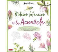 Motivos botánicos a la acuarela: Guía básica para pintar plantas y flores en sencillos pasos, con prácticas plantillas para calcar (TENDENCIAS JUVENILES)