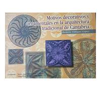 Motivos decorativos y ornamentales en la arquitectura tradicional de Cantabria