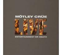 Motley Crue - Entertainment Or Death:Live