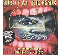 Motley Crue - Shout At The Remix - A Tribute To Motley Crue
