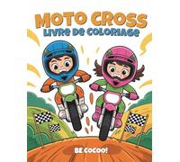 Moto Cross Livre de Coloriage: 50 pages pleines d'action avec des sauts, des figures et de la vitesse pour les enfants de 4 à 8 ans