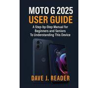 Moto G 2025 User Guide: A Step-by-Step Manual for Beginners and Seniors to Understanding this Device