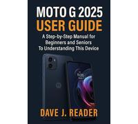 Moto G 2025 User Guide: A Step-by-Step Manual for Beginners and Seniors to Understanding this Device