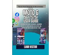 Moto G (2025) User Guide: Unlocking Professional Photography, Maximizing Battery Life, Troubleshooting Like an Expert, and Keeping Your Phone Blazing Fast for 4+ Years