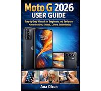 Moto G 2026 User Guide: A Step-by-Step Manual for Beginners and Seniors to Master Features, Settings, Camera, and Troubleshooting