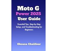 Moto G Power 2025 User Guide: Essential Tips, Step-by-Step Setup, and Troubleshooting for Beginners