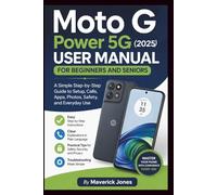 Moto G Power 5G (2025) User Manual for Beginners and Seniors: A Simple Step-by-Step Guide to Setup, Calls, Apps, Photos, Safety, and Everyday Use