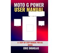 Moto G Power User Manual (2025): A Step-By-Step Manual for All Users
