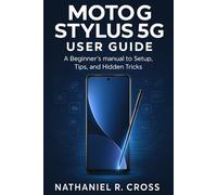 Moto G Stylus 5G User Guide: A Beginner’s manual to Setup, Tips, and Hidden Tricks