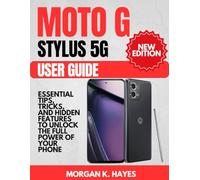 Moto G Stylus 5G User Guide: Essential Tips, Tricks, and Hidden Features to Unlock the Full Power of Your Phone