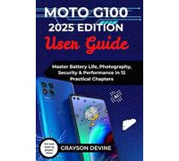 Moto G100 2025 Edition User Guide: Master Battery Life, Photography, Security & Performance in 12 Practical Chapters