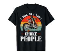 Motocicleta I Ride So I Don't Choke People Motocicleta Camiseta