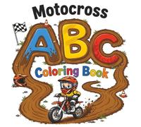 Motocross ABC Coloring Book: Dirt Bike Gift for Kids Ages 4-7 | Learn Letters With Motorcycle Riders, Helmets, Tires, Jumps, Tracks, and Gear