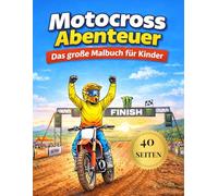 Motocross Abenteuer - Das große Malbuch für Kinder: Action, Rennen und coole Bikes - Ausmalspaß für Jungen & Mädchen von 7-12 Jahren