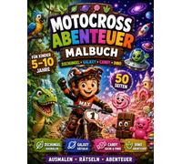 Motocross Abenteuer Malbuch für Kinder 5-10 Jahre: 50 spannende Motocross-Malbilder mit Labyrinthen, Suchbildern, Unterschiede finden, Wörterrätseln und Abenteuer-Story