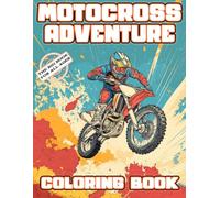 Motocross Adventure Coloring Book: Inspiring and Awesome Coloring Pages for Kids Ages 4-12, for Boys and Girls Who Love Motocross Adventures!
