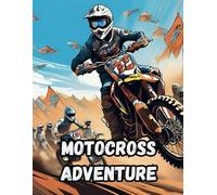 Motocross Adventure Coloring Book: Motocross Coloring Book for Kids and Adults | Amazing Drawings for Boys and Girls Who Love Motocross Adventures