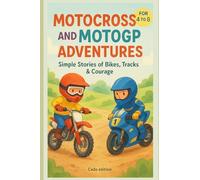 Motocross and MotoGP Adventures: Simple Stories of Bikes, Tracks & Courage