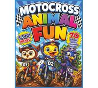Motocross Animal Fun Coloring Book: Wild Racing Adventures with Fearless Animal Riders, Jumping Dirt Bikes, Exciting Tracks, Big Air Stunts, and ... Who Love Motocross and Adorable Animals...