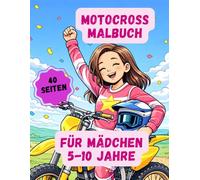 Motocross für Mädchen (5-10 Jahre): 40 Ausmalbilder mit Dirt Bikes, Rennen & Abenteuern für Kinder
