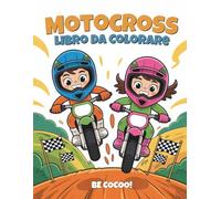 Motocross Libro Da Colorare per Bambini: 50 Pagine di Fango, Salti e Azione a Tutto Gas! Contorni Spessi per Età 4-8