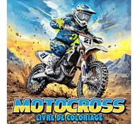 Motocross Livre De Coloriage: 50 Superbes Illustrations De Motos De Motocross Pour Les Adultes, Les Enfants Et Les Adolescents, Une Idée Cadeau Incroyable Pour Les Amateurs D'aventures De Motocross !