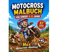 Motocross Malbuch für Kinder (4-8 Jahre) Max’ lustige Abenteuer auf dem Dirt Bike: Coole Motocross Ausmalbilder mit Tieren, Action & Rätseln - Für ... - Kreativer Spaß für kleine Motorrad-Fans
