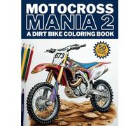 Motocross Mania 2 - A Dirt Bike Coloring Book: 50 Original Motorcycle Designs (Motocross Mania - A Dirt Bike Coloring Book)