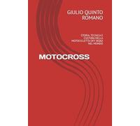 MOTOCROSS: STORIA, TECNICA E CULTURA DELLA MOTOCICLETTA OFF-ROAD NEL MONDO