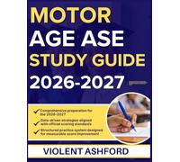 MOTOR AGE ASE STUDY GUIDE 2026-2027: Detailed Prep Framework Designed to Strengthen Analytical Thinking & Exam Performance with 900 Questions and Answer
